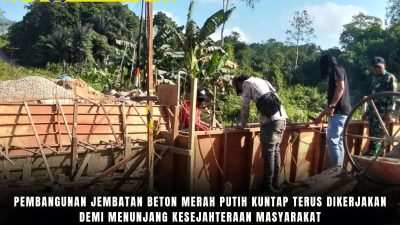 Pembangunan Jembatan Beton Merah Putih Kuntap Terus Dikerjakan Demi Menunjang Kesejahteraan Masyarakat